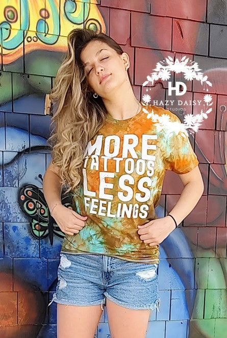 More Tattoos Less Feelings Tie-Dyed T-Shirt